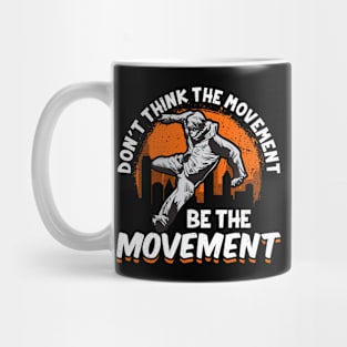 Don't Think The Movement, Be The Movement Parkour Mug